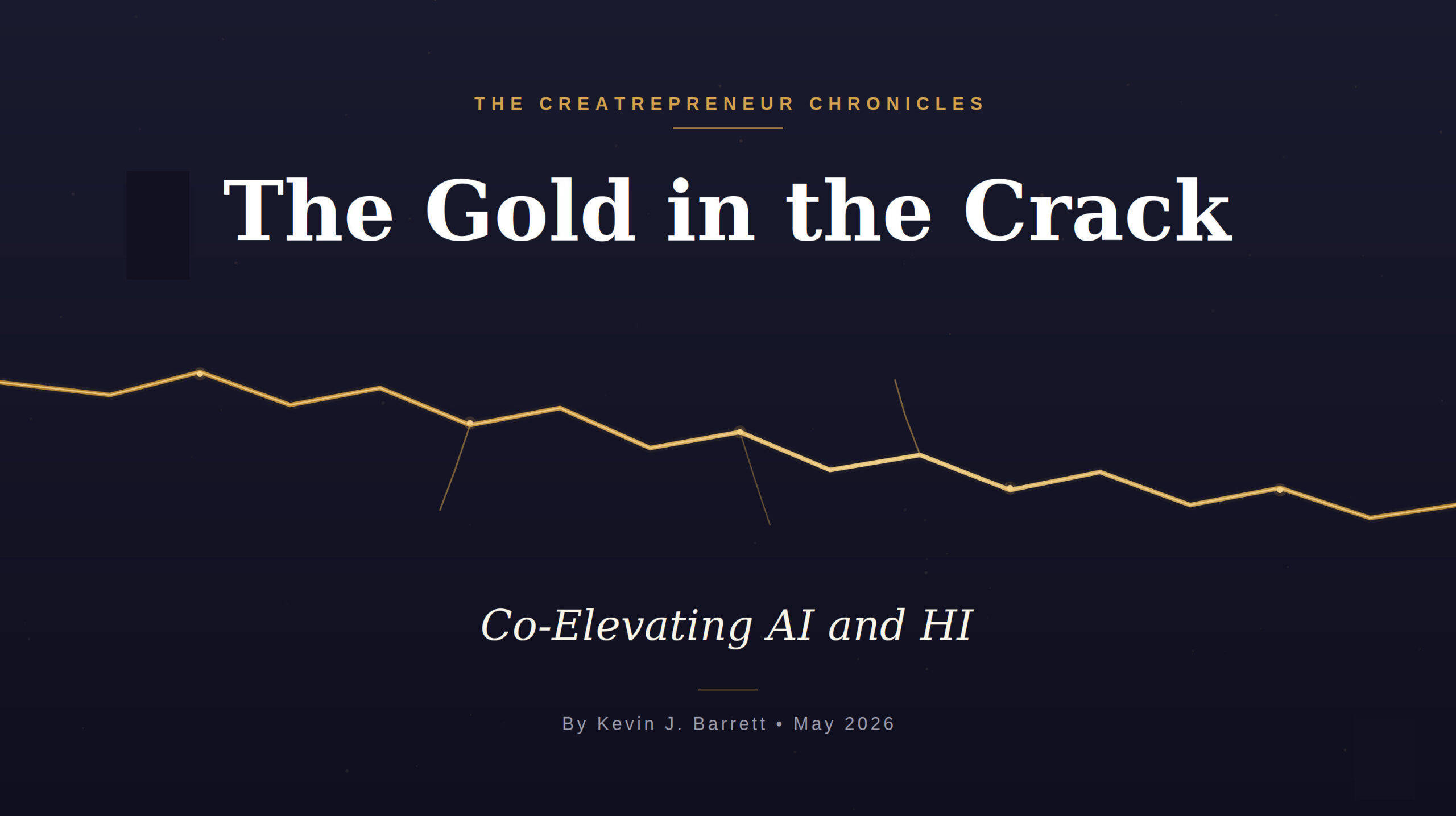 The Gold in the Crack — Co-Elevating AI and HI, Creatrepreneur Chronicles