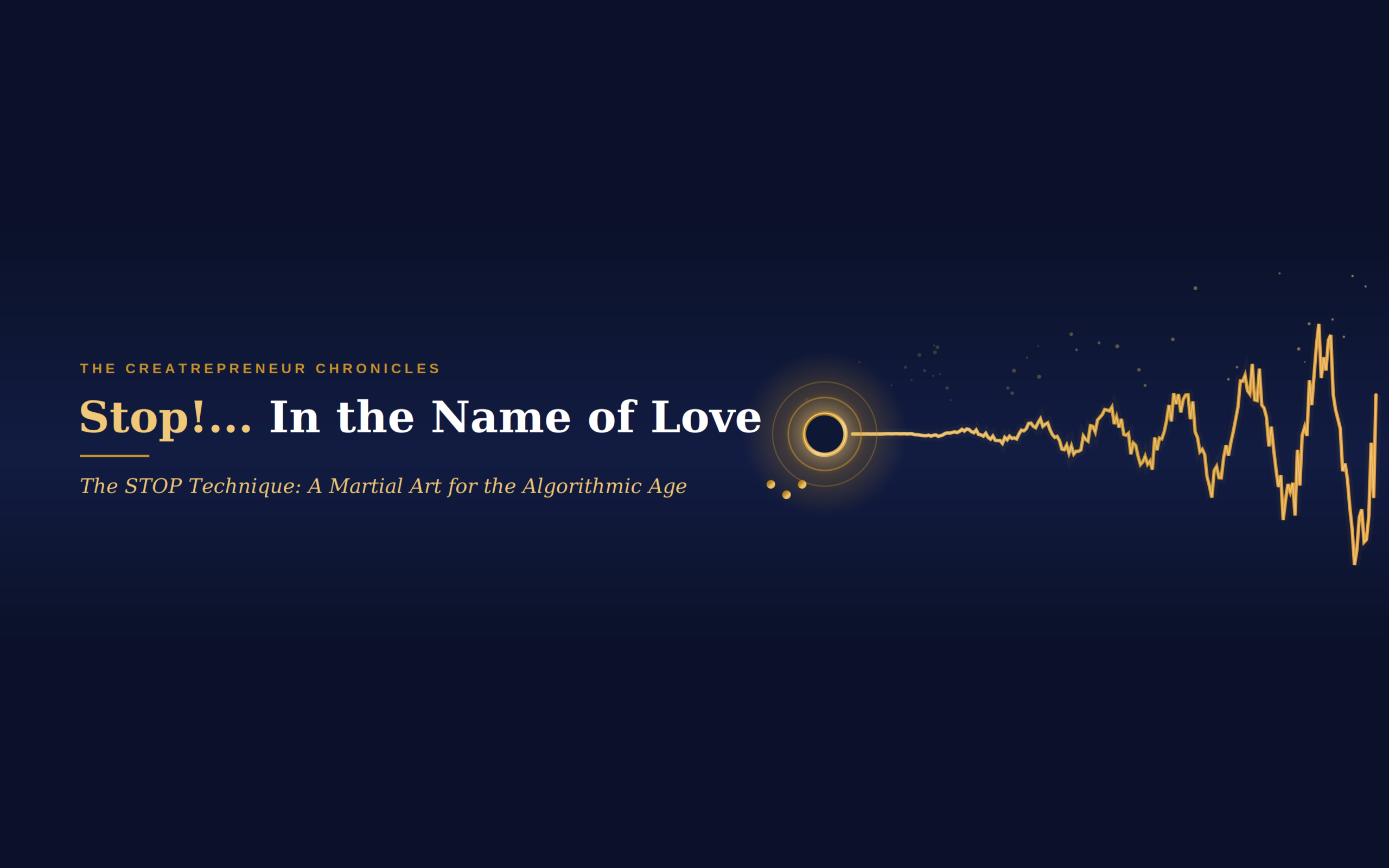 Stop!... In the Name of Love — The STOP Technique: A Martial Art for the Algorithmic Age. A gold heartbeat line runs calm from a single point, then spikes into surge.